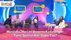 Maniiiezz, Hari Ini Brownis Kedatangan Tamu Special Nih! Siapa yaa? - BROWNIS (09/01/26) P1
