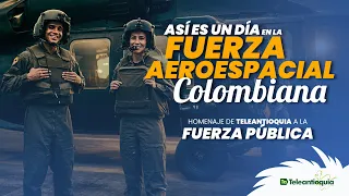 This Is What a Day in the Colombian Aerospace Force Is Like | Teleantioquia