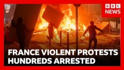 Hundreds arrested in violent protests across France as buildings burned and looted | BBC News