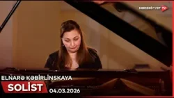 Solist - Elnarə Kəbirlinskaya | 04.03.2026