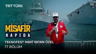 Guest at the Door - TEKNOFEST Blue Homeland Special | Gölcük Shipyard | Episode 77
