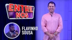Flavinho Sousa  |   Programa Entre Nós