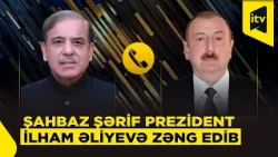 Pakistanın Baş naziri İlham Əliyevə zəng etdi: mühüm məsələlər müzakirə olundu