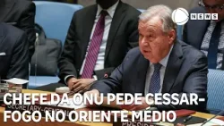 Chefe da ONU pede cessar-fogo no Oriente Médio Chefe da ONU pede cessar-fogo no Oriente Médio