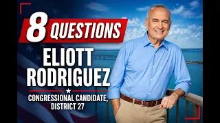Eliott Rodriguez, Congressional Candidate for FL District 27, on Lessons Learned & What's to Come