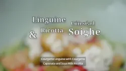 Planda go Pláta - Linguine Cúirséad & Ricotta Soighe (Courgette Linguini & Soymilk Ricotta-Vegan ?)