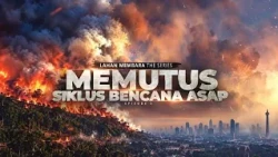 Lahan Membara The Series, Memutus Siklus Bencana Asap | Kabar Petang