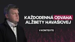KAŽDODENNÁ ODVAHA ALŽBETY HAVAŠIOVEJ | vKONTEXTE