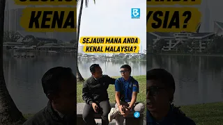 SEJAUH MANA ANDA KENAL MALAYSIA?