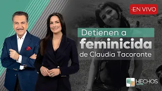 #HechosContigo | Detienen a feminicida de Claudia Tacoronte (18/09/26)