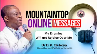 MountainTop Online Messages - MY ENEMIES WILL NOT REJOICE OVER ME  (DR D  K  OLUKOYA)