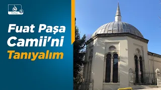 İstanbul'un Tarihi Camileri: Fuat Paşa Camii ve Türbesi | Sultanahmet