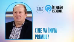 Ce se întâmplă cu cei care au murit în Domnul? | Întrebări esențiale 14.4, cu Adrian Țunea