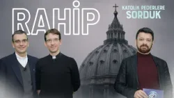 Neden Rahip Oldunuz? - Rahip Olma Sürecinde Neler Yaşandı? | Katolik Pederlere Sorduk