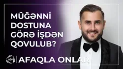 "Yenə olsa, yenə edərdim" - Məşhur müğənni dostuna görə işdən QOVULUB? / Afaqla Onlar "Yenə olsa, yenə edərdim" - Məşhur müğənni dostuna görə işdən QOVULUB? / Afaqla Onlar
