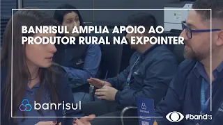 BANRISUL EXPANDS SUPPORT FOR RURAL PRODUCERS AT EXPOINTER