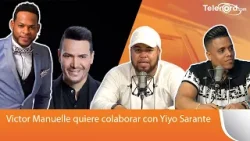 Victor Manuelle quiere colaborar con Yiyo Sarante comentan Los Zozobrosos