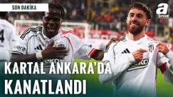 Beşiktaş Başkent'ten Galibiyetle Dönüyor | Gençlerbirliği 0-2 Beşiktaş