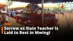 Sorrow as Slain Teacher Is Laid to Rest in Mwingi