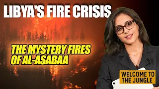 Libya's Fire Crisis: The Mystery Fires Burning Down Al-Asabaa with Aya Burweila