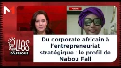 Du corporate africain à l'entrepreneuriat stratégique : le profil de Nabou Fall