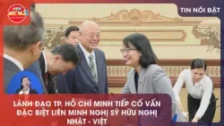 LÃNH ĐẠO TP. HỒ CHÍ MINH TIẾP CỐ VẤN ĐẶC BIỆT LIÊN MINH NGHỊ SỸ HỮU NGHỊ NHẬT - VIỆT