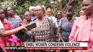 Embu Women Condemn Rising Violence, Urge Government to Protect Youths. #ebrunews