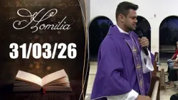 Homilia Diária | 31/03/26 | Padre Emerson Manoel da Silva