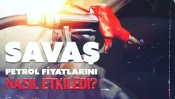 Savaş petrol fiyatlarını nasıl etkiledi?