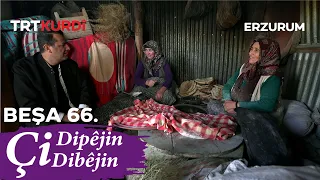 Çi Dipêjin Çi Dibêjin - Beşa 66. (Erzurum - Hınıs)