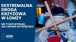 Ekstremalna Droga Krzyżowa w Łomży – nie tylko wysiłek, ale i droga do wnętrza Ekstremalna Droga Krzyżowa w Łomży – nie tylko wysiłek, ale i droga do wnętrza