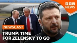 Why is Trump calling for Zelensky to go? | BBC Newscast