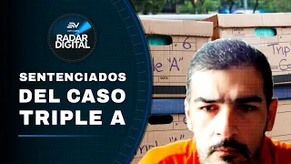 Caso Triple A: ¿quiénes son los sentenciados y por qué delito? | Radar Digital | Ecuavisa