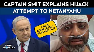 Flydubai Case | "I Was Completely Blacked Out": Capt. Machchhar Explains Hijack Attempt to Netanyahu