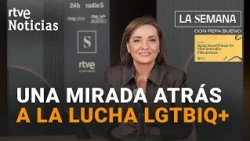 'La Semana con Pepa Bueno': memoria de la lucha por los derechos LGTBIQ+ en España | RTVE Noticias