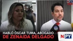 Habló Óscar Tuma, abogado de Zenaida Delgado