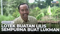 Lotek buatan Lilis sempurna Buat Lukman | SUPARMAN REBORN 2 | EPS. 04| PART 1