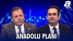 Şanlıurfa Ekonomisi İçin Riskler Ve Fırsatlar Neler? I Anadolu Planı | A Para