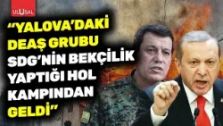 Dr. Necmettin Mutlu: "Yalova'daki DEAŞ grubu SDG'nin bekçilik yaptığı HOL Kampı'ndan gelme"