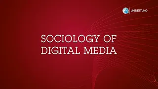 Sociology of Digital Media | UNINETTUNO Course Presentation