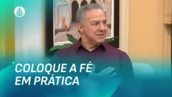 Como transformar a fé em atitudes no dia a dia | Família dos Devotos