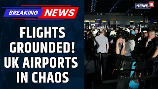 UK Flight Chaos: NATS System Failure Delays Flights, Leaves Passengers Stranded | News18