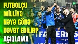 Azərbaycan millisinə futbolçular nəyə əsasən çağırılır? - ARİF ƏSƏDOVDAN AÇIQLAMA