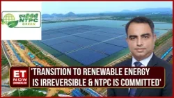 NTPC's Renewable Business & What Will Be Their Green Capacity In 3 Years? | Rajiv Gupta | ET Now