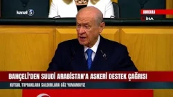 Bahçeli Calls for Military Support to Saudi Arabia; We Cannot Turn a Blind Eye to Attacks on Holy...