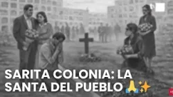 Sarita Colonia: por qué millones creen en la santa popular del Perú | Sucedió en el Perú