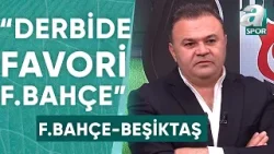 Ozan Zeybek: "Fenerbahçe - Beşiktaş Derbisinin Favorisi Fenerbahçe" / A Spor / Son Sayfa