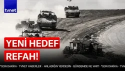 İsrail ordusu Refah'a çok yakında girmeye hazırlanıyor