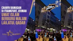 Cahaya Ramadan Di Frankfurt Jerman, Umat Islam Berburu Malam Lailatul Qadar | Halo Selebriti