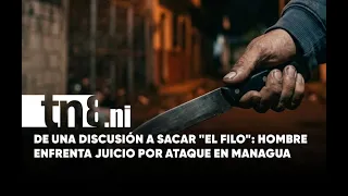 Cuchillo en mano: así habría ocurrido el ataque que llevó a un hombre a juicio en Managua